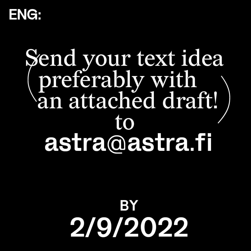 White text on black background. The text says: Send your idea (preferably with an attached draft!) to astra@astra.formas.fi by September the second 2022.